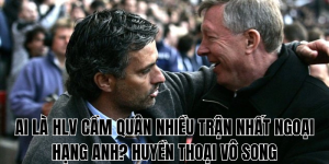 Ai Là HLV Cầm Quân Nhiều Trận Nhất Ngoại Hạng Anh Huyền Thoại Vô Song