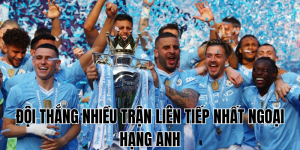 Đội Thắng Nhiều Trận Liên Tiếp Nhất Ngoại Hạng Anh