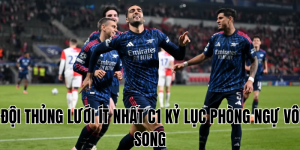 Đội Thủng Lưới Ít Nhất C1 Kỷ Lục Phòng Ngự Vô Song