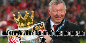 Huấn Luyện Viên Già Nhất Vô Địch Ngoại Hạng Anh Huyền Thoại Không Tuổi