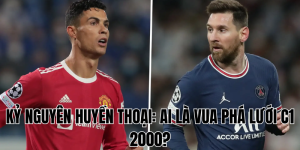 Kỷ Nguyên Huyền Thoại Ai Là Vua Phá Lưới C1 2000